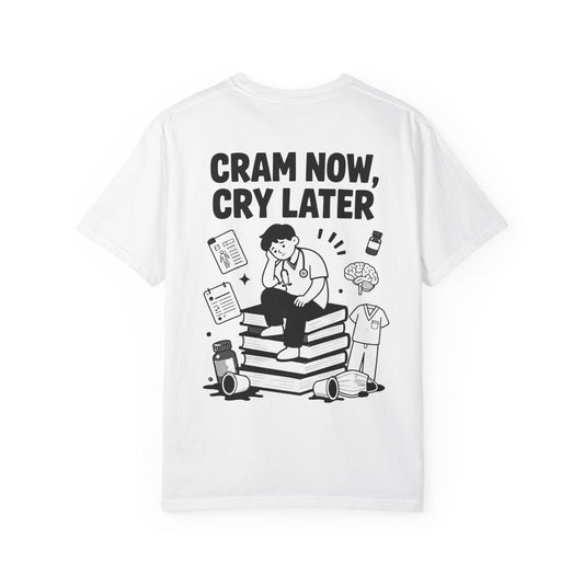 Cram Now Cry Later T-Shirt