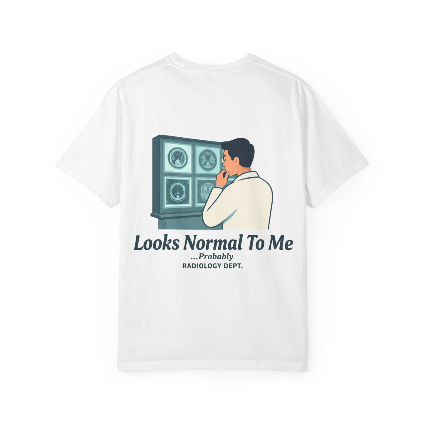 Radiology Tee "Looks Normal To Me"
